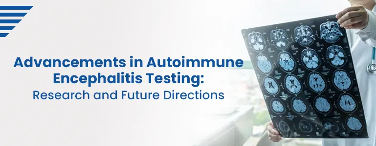 Advancements in Autoimmune Encephalitis Testing: Research and Future Directions