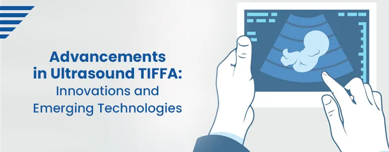 Advancements in Ultrasound TIFFA 