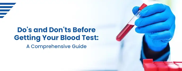 Do's and Don'ts Before Getting Your Blood Test: A Comprehensive Guide