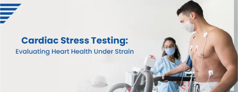 Cardiac Stress Testing: Evaluating Heart Health Under Strain