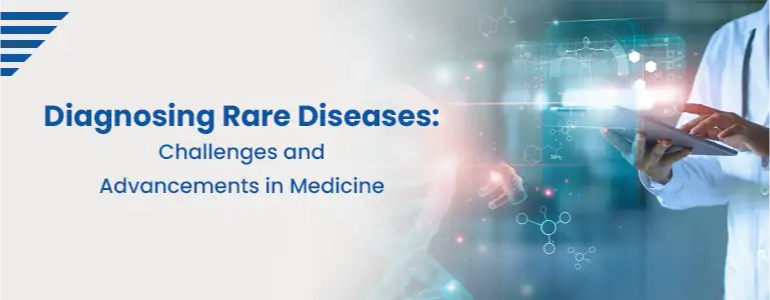 Diagnosing Rare Diseases: Challenges and Advancements in Medicine