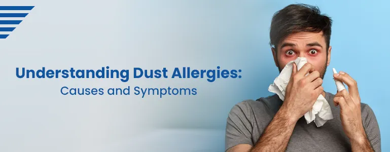 Understanding Dust Allergies: Causes and Symptoms