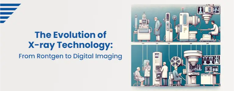 The Evolution of X-ray Technology: From Rontgen to Digital Imaging