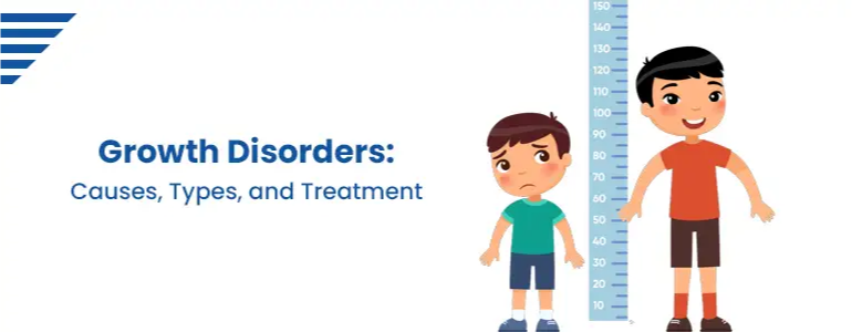 Growth Disorders: Causes, Types, and Treatment