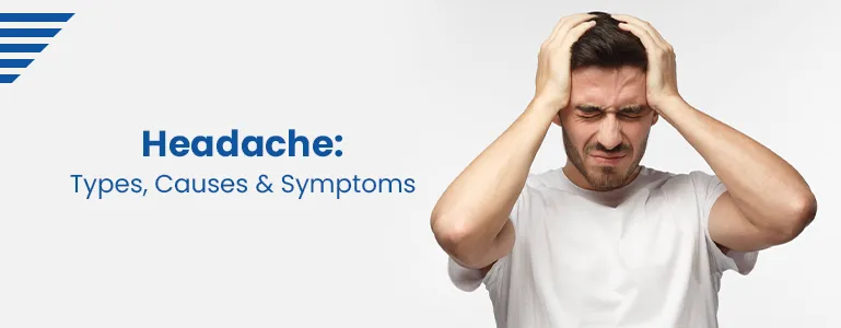 Headache: Types, Causes, and Symptoms