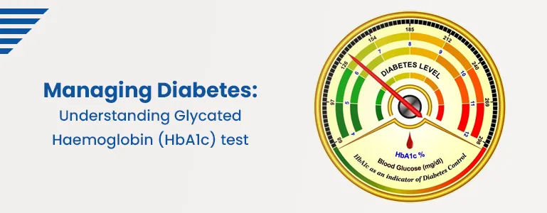 Managing Diabetes: Understanding Glycated Haemoglobin (HbA1c) test