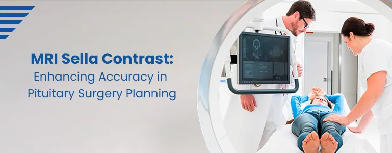 >MRI Sella Contrast: Enhancing Accuracy in Pituitary Surgery Planning