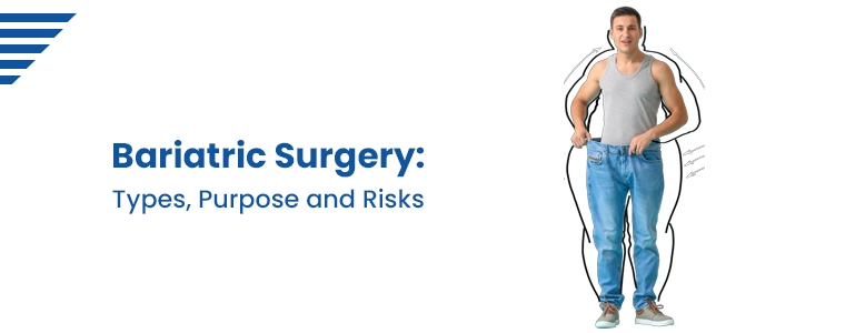 Bariatric Surgery - Types, Purpose and Risks