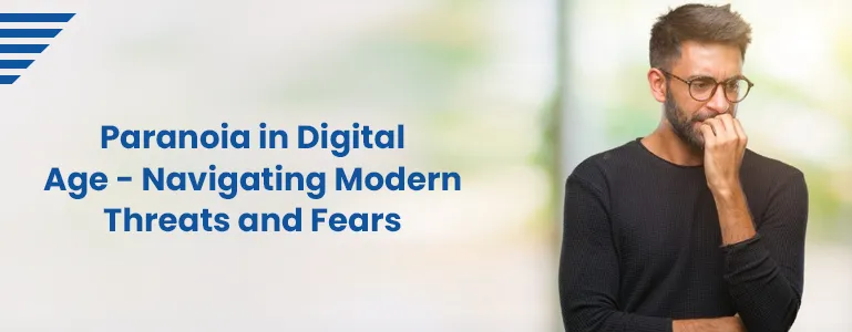 Paranoia in Digital Age: Navigating Modern Threats and Fears