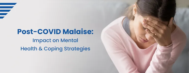 Post-COVID Malaise: Impact on Mental Health & Coping Strategies