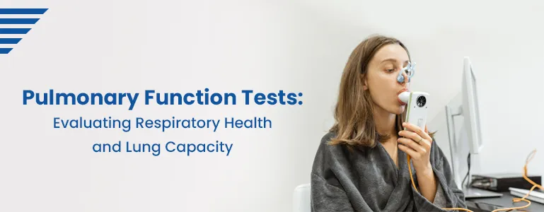 Pulmonary Function Tests: Evaluating Respiratory Health and Lung Capacity