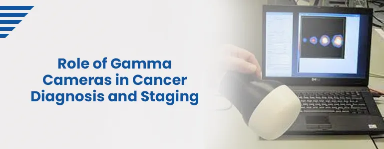 role-of-gamma-cameras-in-cancer-diagnosis-and-staging