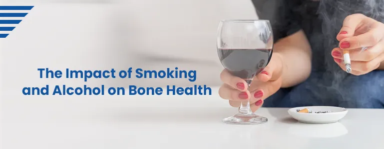 The Impact of Smoking and Alcohol on Bone Health