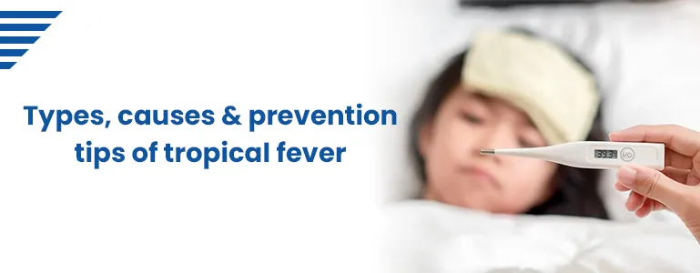 tropical-fever-types-causes-and-vital-prevention-tips