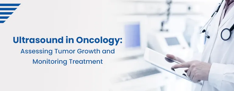 Ultrasound in Oncology: Assessing Tumor Growth and Monitoring Treatment