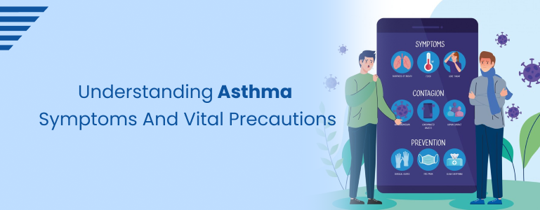 Understanding Asthma: Symptoms and Vital Precautions