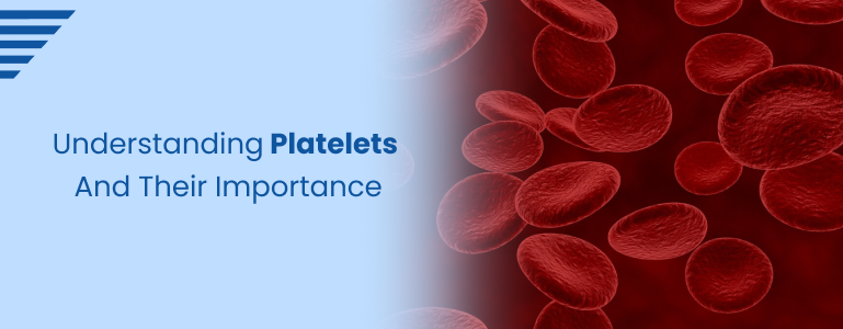 Understanding Platelets and Their Importance