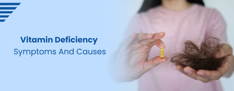 Vitamin Deficiency Symptoms and Causes