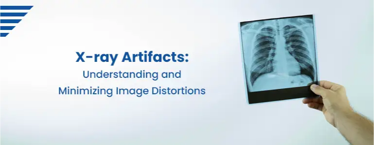 X-ray Artifacts: Understanding and Minimizing Image Distortions