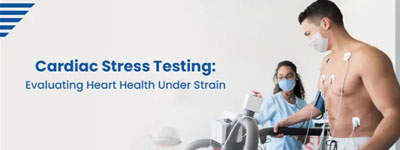 Cardiac Stress Testing: Evaluating Heart Health Under Strain