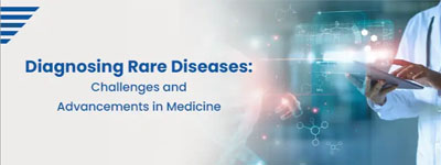 Diagnosing Rare Diseases: Challenges and Advancements in Medicine