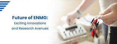 Future of ENMG: Exciting Innovations and Research Avenues