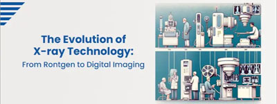 The Evolution of X-ray Technology: From Rontgen to Digital Imaging