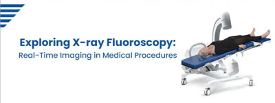 Exploring X-ray Fluoroscopy: Real-Time Imaging in Medical Procedures