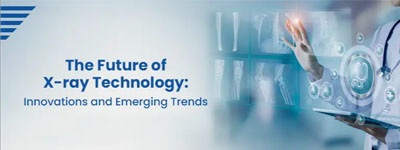 The Future of X-ray Technology: Innovations and Emerging Trends