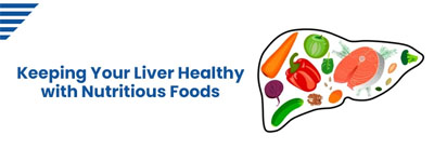 Keeping Your Liver Healthy with Nutritious Foods