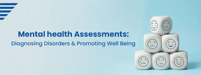 Mental Health Assessments: Diagnosing Disorders and Promoting Well-Being