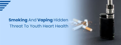 Smoking and Vaping: Hidden Threat to Youth Heart Health