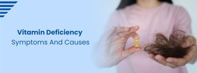 Vitamin Deficiency Symptoms and Causes